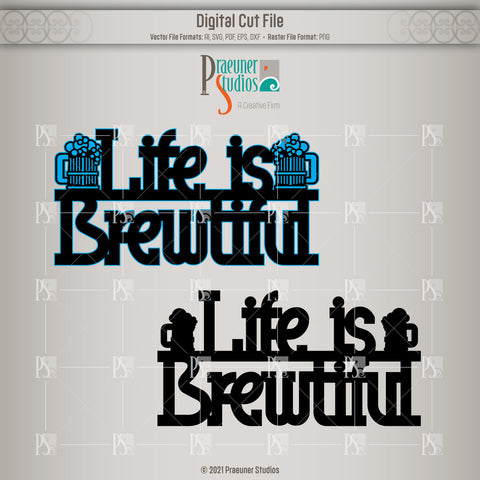 Life Is Brewtiful CNC / Laser Cut File Sign Pattern in multiple formats | Single or multi layer design for beer, microbrew, or ale lover.