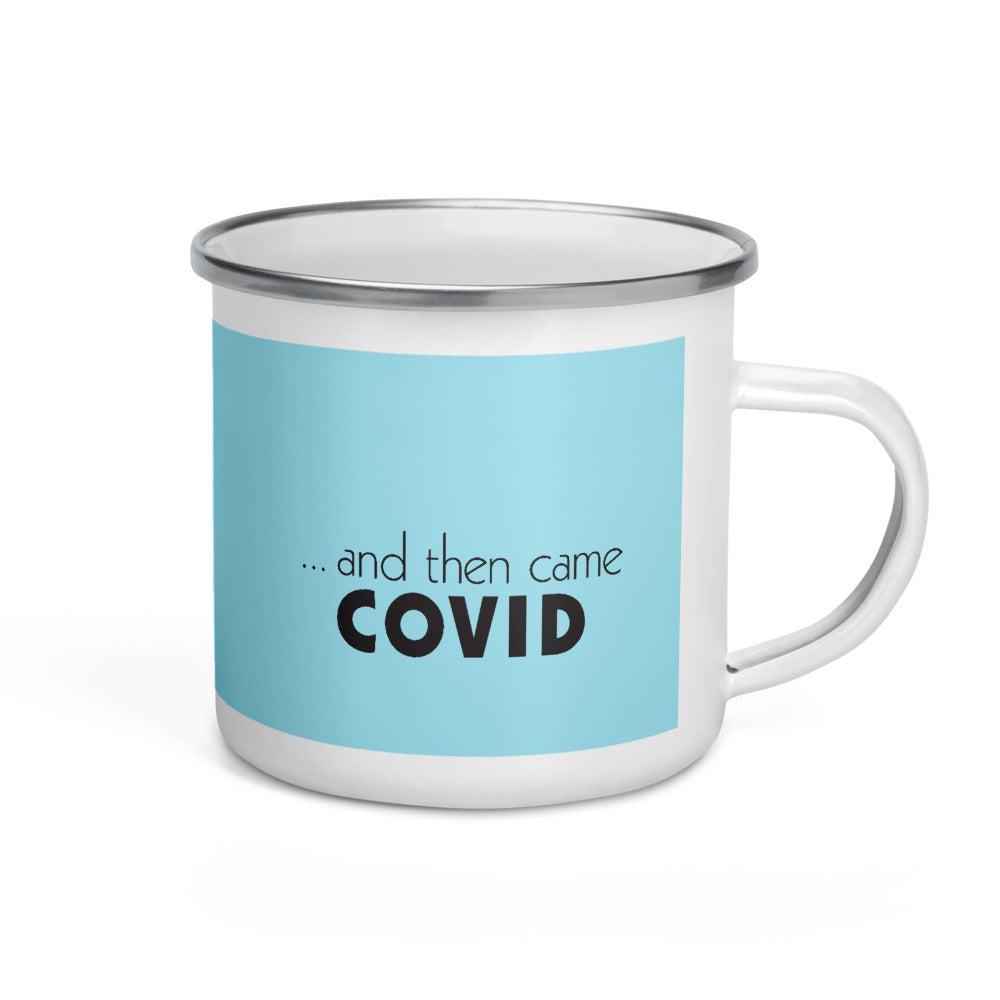 And Then Came Covid - Enamel Mug
