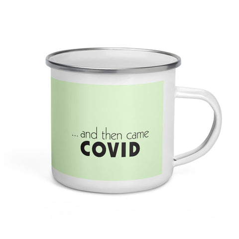 And Then Came Covid - Enamel Mug